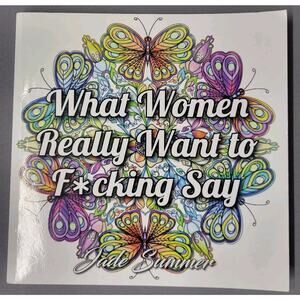 What Women Really Want to F*ing Say A Adult Coloring Book Paperback 2016
